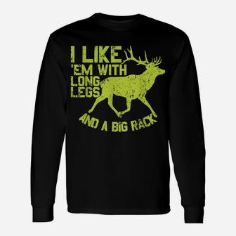 I Like Em With Long Legs And A Big Rack Funny Deer Hunting Unisex Long Sleeve | Crazezy CA