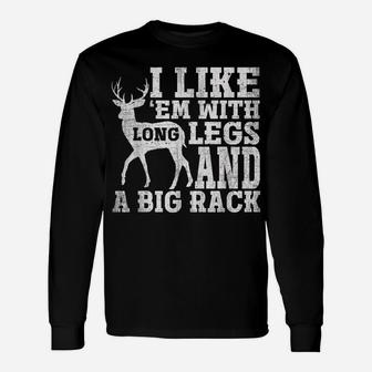 I Like Em With Long Legs And Big Rack Deer Hunting Unisex Long Sleeve | Crazezy