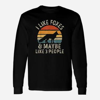 I Like Foxes And Maybe Like 3 People Fox Lover Gifts Men Unisex Long Sleeve | Crazezy UK