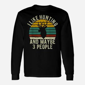 I Like Hunting And Maybe 3 People Vintage Funny Mens Hunting Unisex Long Sleeve | Crazezy