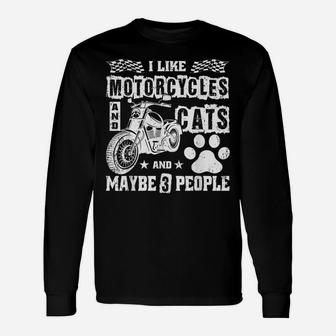 I Like Motorcycles And Cats And Maybe 3 People Funny Gift Unisex Long Sleeve | Crazezy
