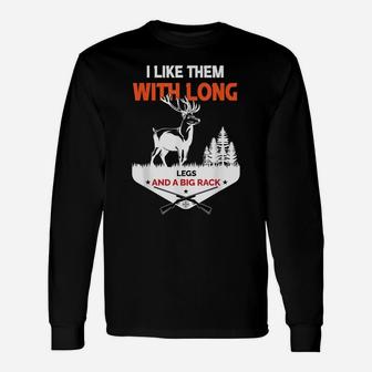I Like Them With Long Legs And A Big Rack Funny Deer Hunting Unisex Long Sleeve | Crazezy