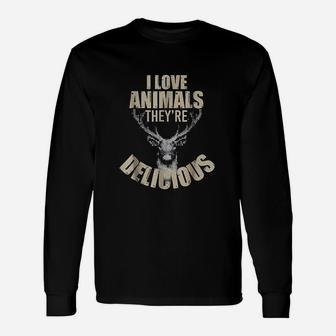 I Love Animals They Are Delicious Funny Hunting Unisex Long Sleeve | Crazezy