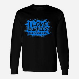 I Love Burpees Unisex Long Sleeve | Crazezy AU