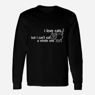 I Love Cats But I Cant Eat A Whole One Unisex Long Sleeve | Crazezy AU