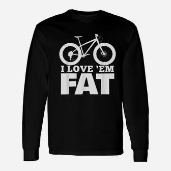 I Love Em Fat Unisex Long Sleeve | Crazezy UK
