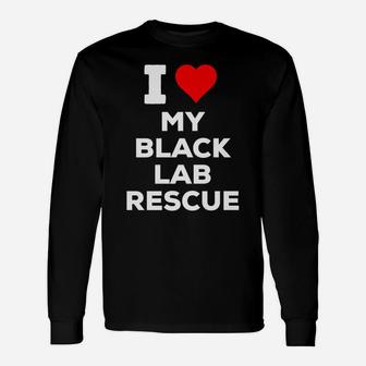 I Love Heart My Black Lab Rescue Dog Unisex Long Sleeve | Crazezy CA