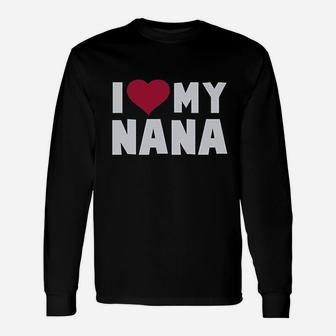 I Love Heart My Nana Unisex Long Sleeve | Crazezy CA