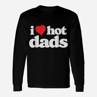 I Love Hot Dads Funny 80S Vintage Minimalist Heart Unisex Long Sleeve | Crazezy UK
