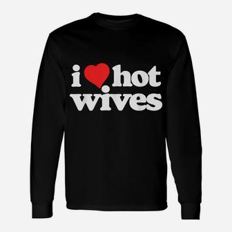 I Love Hot Wives Funny 80S Vintage Minimalist Heart Unisex Long Sleeve | Crazezy AU