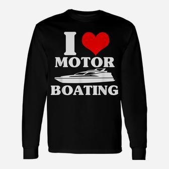I Love Motor Boating Funny Boater Unisex Long Sleeve | Crazezy UK