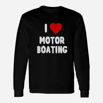 I Love Motor Boating Unisex Long Sleeve | Crazezy