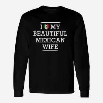 I Love My Beautiful Mexican Wife Flag Heart Unisex Long Sleeve | Crazezy