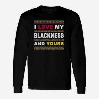 I Love My Blackness And Yours Unisex Long Sleeve | Crazezy UK