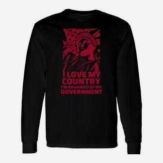 I Love My Country, I'm Ashamed Of My Government Unisex Long Sleeve | Crazezy DE