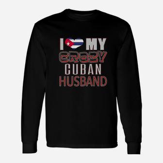I Love My Crazy Cuban Husband Unisex Long Sleeve | Crazezy DE