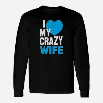 I Love My Crazy Husband And Wife Unisex Long Sleeve | Crazezy DE