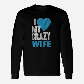 I Love My Crazy Wife Unisex Long Sleeve | Crazezy DE