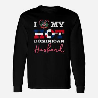 I Love My Hot Dominican Unisex Long Sleeve | Crazezy AU