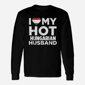I Love My Hot Hungarian Husband Unisex Long Sleeve | Crazezy