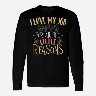 I Love My Job For All The Little Reasons - Daycare Provider Unisex Long Sleeve | Crazezy UK