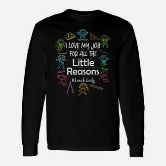 I Love My Job For All The Little Reasons Lunch Lady Unisex Long Sleeve | Crazezy CA