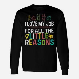 I Love My Job For All The Little Reasons Teacher Unisex Long Sleeve | Crazezy UK