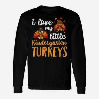I Love My Little Kindergarten Turkeys T Shirt Thankful Unisex Long Sleeve | Crazezy UK