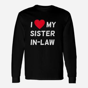 I Love My Sister In-Law Unisex Long Sleeve | Crazezy