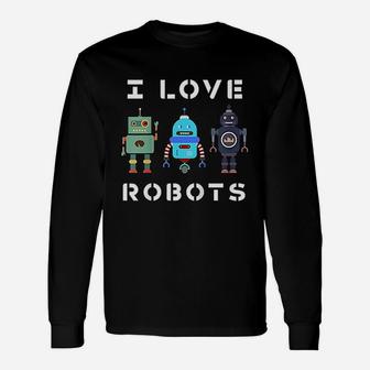 I Love Robot Unisex Long Sleeve | Crazezy