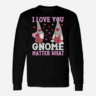 I Love You Gnome Matter What Nordic Gnome Valentines Couple Unisex Long Sleeve | Crazezy UK