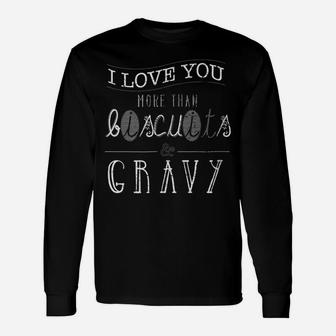 I Love You More Than Biscuits And Gravy Funny Food Shirt Unisex Long Sleeve | Crazezy