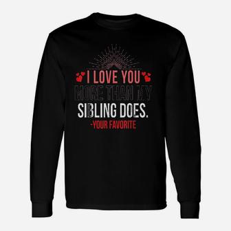 I Love You More Than My Sibling Unisex Long Sleeve | Crazezy DE