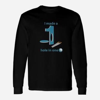 I Made A Hole In One Parody Golf Unisex Long Sleeve | Crazezy
