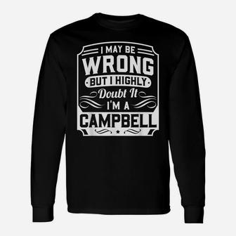 I May Be Wrong But I Highly Doubt It - I'm A Campbell Unisex Long Sleeve | Crazezy CA