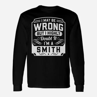 I May Be Wrong But I Highly Doubt It - I'm A Smith - Funny Unisex Long Sleeve | Crazezy DE