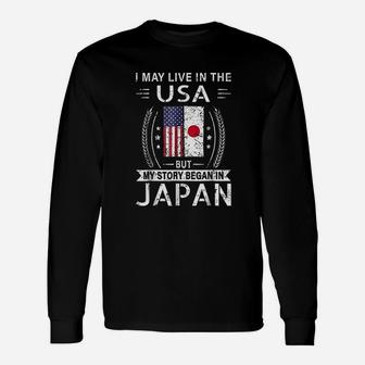 I May Live In The Usa My Story Began In Japan Unisex Long Sleeve | Crazezy AU