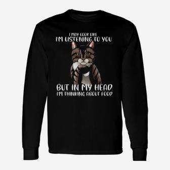 I May Look Like I Am Listening To You Cats Unisex Long Sleeve | Crazezy