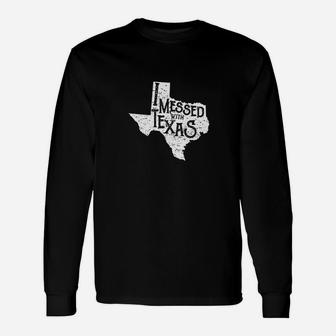 I Messed With Texas Dont Mess With This Texan Unisex Long Sleeve | Crazezy AU