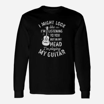 I Might Look Like Im Listening To You Music Guitar Unisex Long Sleeve | Crazezy AU