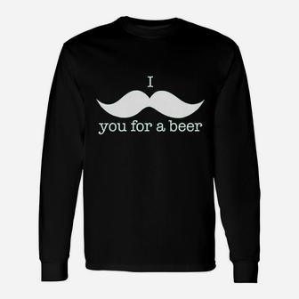 I Mustache You For A Beer Unisex Long Sleeve | Crazezy UK