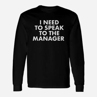 I Need To Speak To The Manager Saying Unisex Long Sleeve | Crazezy