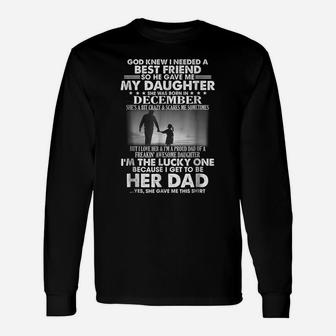 I Needed A Best Friend So He Gave Me My Daughter-December Unisex Long Sleeve | Crazezy