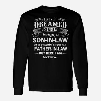 I Never Dream Being Son-In-Law Of My Awesome Father-In-Law Unisex Long Sleeve | Crazezy