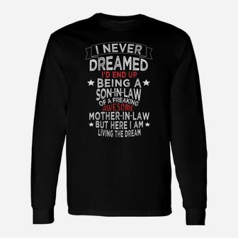 I Never Dreamed I'd End Up Being A Son In Law Awesome Quotes Unisex Long Sleeve | Crazezy
