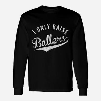 I Only Raise Ballers Vintage Distressed Sports Parent Gift Unisex Long Sleeve | Crazezy DE