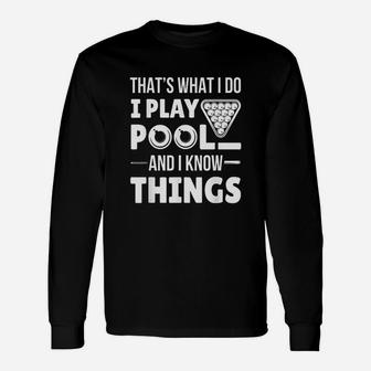 I Play Pool And I Know Things Funny Billiard Players Gift Unisex Long Sleeve | Crazezy