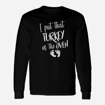 I Put That Turkey In The Oven Unisex Long Sleeve | Crazezy CA