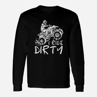 I Ride Dirty Unisex Long Sleeve | Crazezy