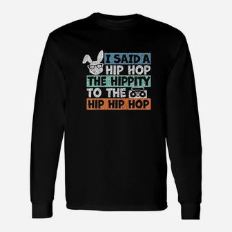I Said A Hip Hop The Hippity To The Hip Hip Hop Unisex Long Sleeve | Crazezy DE